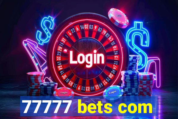 77777 bets com